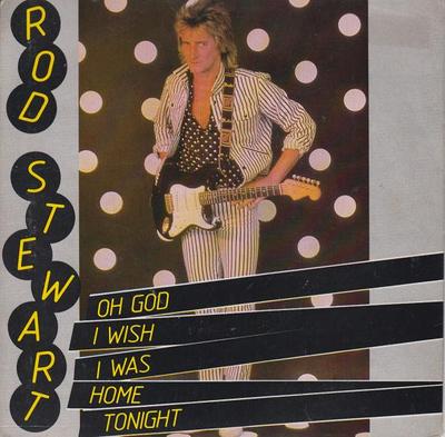 7inch Record ROD STEWART  Oh God I Wish I Was Home Tonight RIVA29 Riva 1981 UK Rock Used