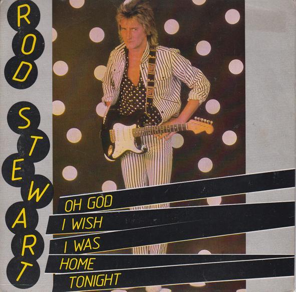 

7inch Record ROD STEWART Oh God I Wish I Was Home Tonight RIVA29 Riva 1981 UK Rock Used