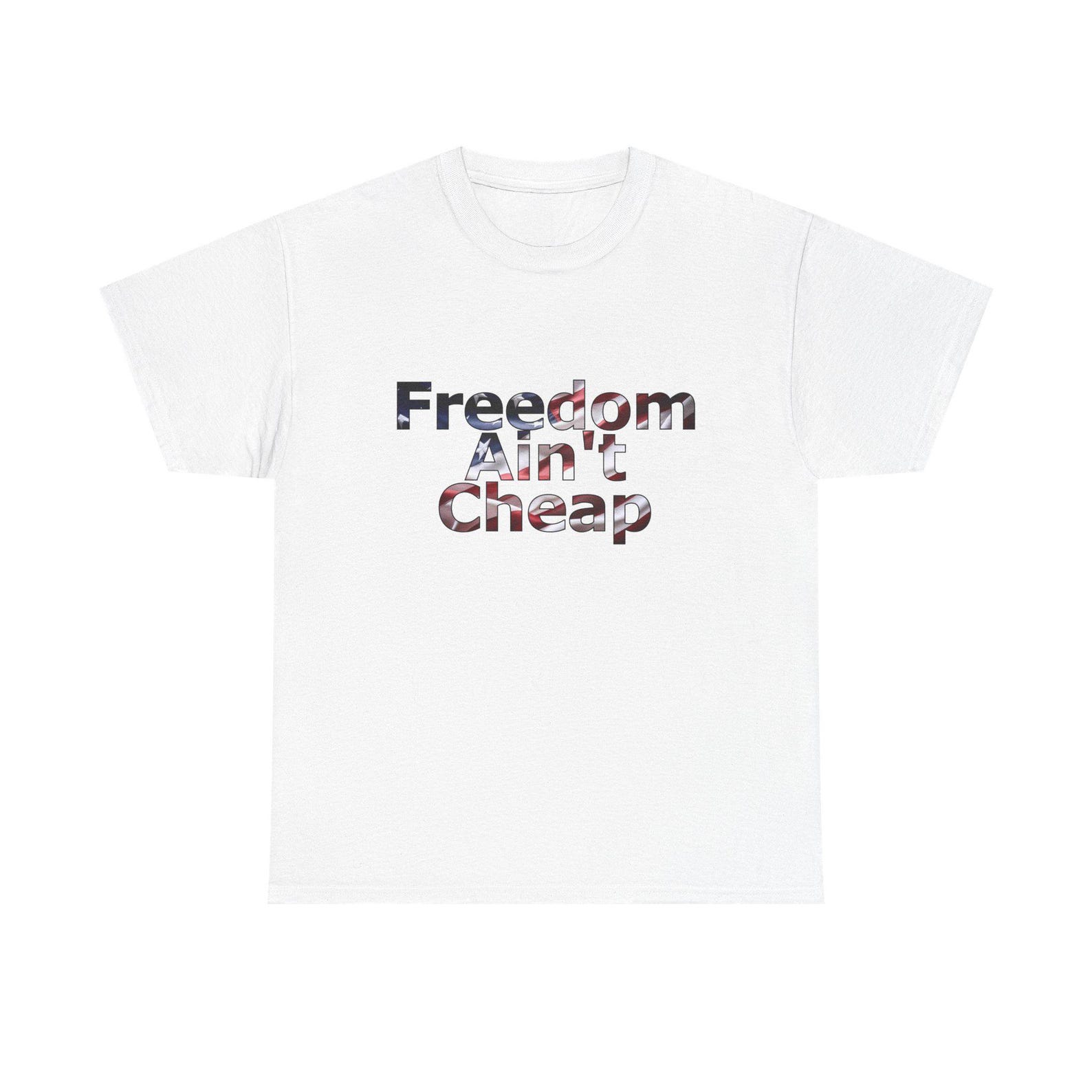 Freedom Ain t Cheap Tee S