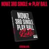 NOWZ [Play Ball] 3. Album Singlowy (WERSJA OGÓLNA.) + Darmowy prezent