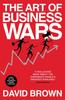 The The Art of Business Wars : Battle-Tested Lessons for Leaders and Entrepreneurs from History's Greatest Rivalries Book