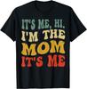 It's Me Hi, I'm The Mom, It's Me, Funny Groovy Style Mom Gift Unisex T-Shirt