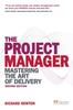 The Project Manager, The : Mastering the Art of Delivery Book