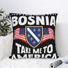 I Am From Bosnia Take Me To America  Pillowcases Merch Printing Cushion Cover Decorative  Pillow Case Cover Car Multi-Size