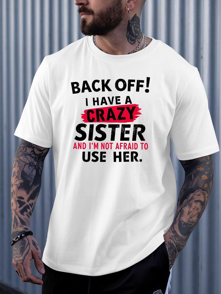 Funny Crazy Sister Family Slogan Unisexs Crew Neck Cotton T Shirt Humorous Quote Print Short Sleeve Casual Street Fashion Daily Top