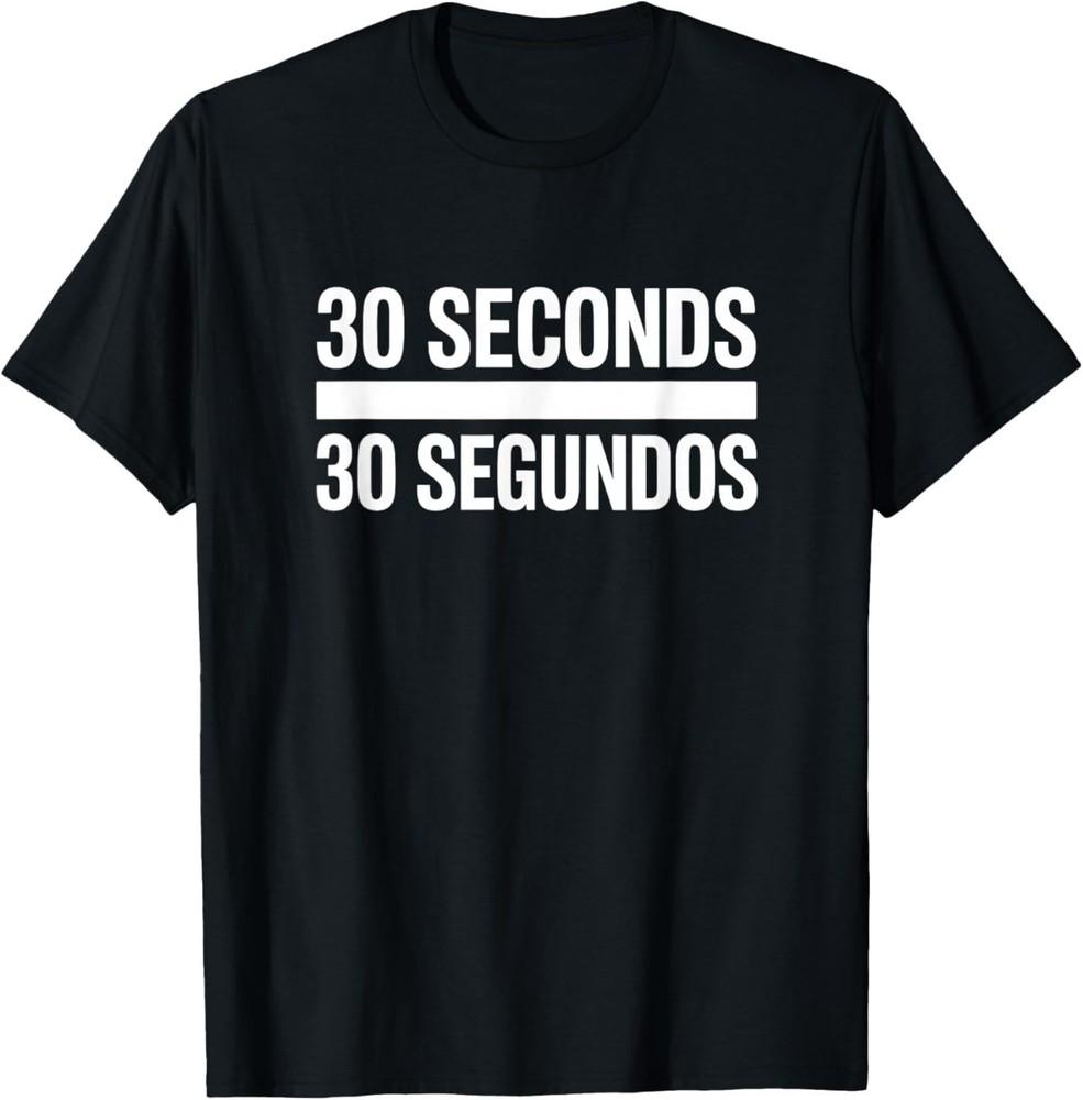 30 Seconds 30 Segundos Funny Kitchen Cooking Chef Unisex T‑Shirt