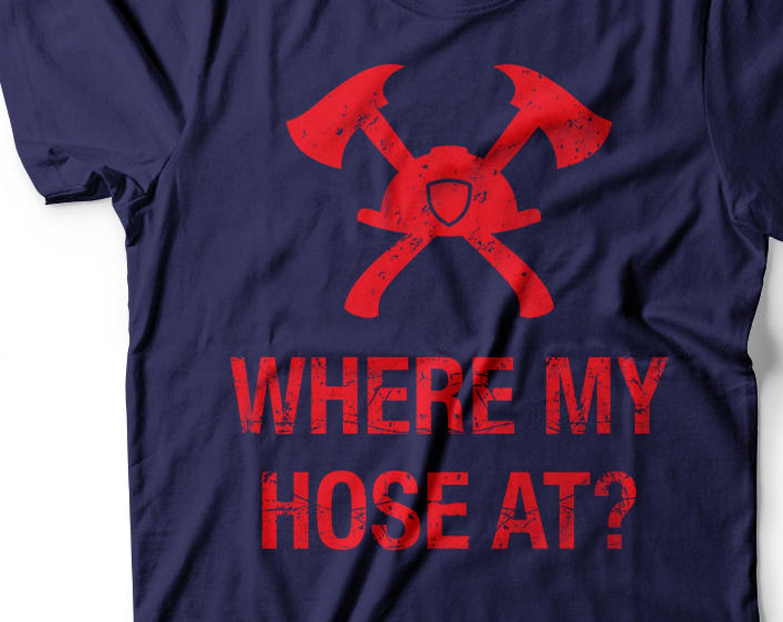 Funny Firefighter T-Shirt: Where My Hose At? L