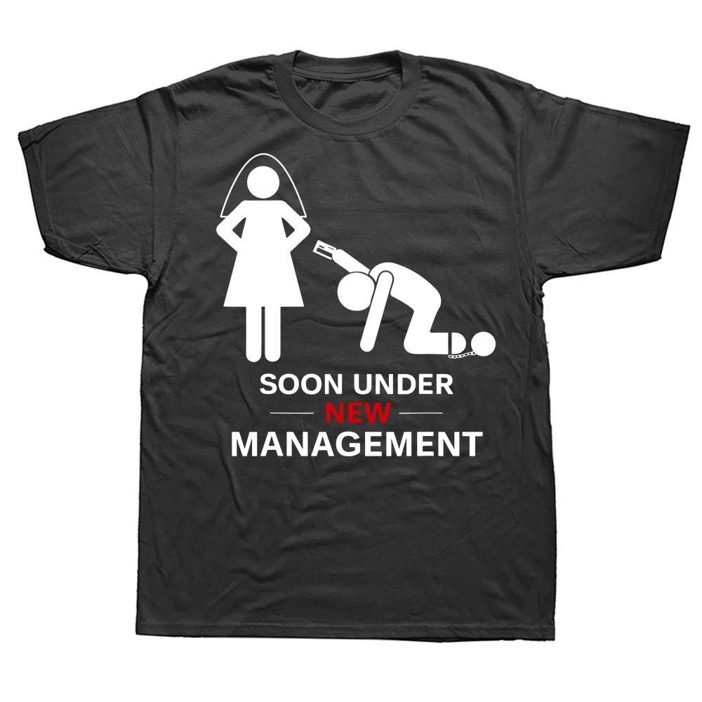 

Novelty Under New Management T Shirts Graphic Cotton Streetwear Short Sleeve Birthday Gifts Groom Bachelor Party T-shirt Men 4XL