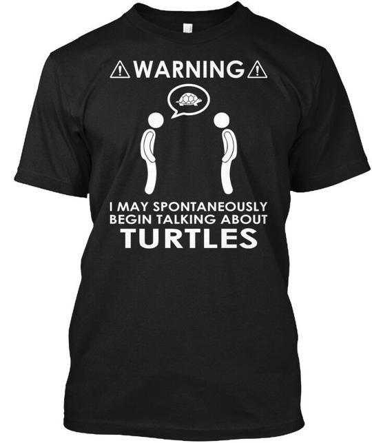 Turtles Talk Warning I May Spontaneously Begin T-Shirt Made in USA Size S to 5XL XL