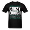 The Ones Who Are Crazy Enough Inspirational Quote Tshirt Motivational T-Shirt