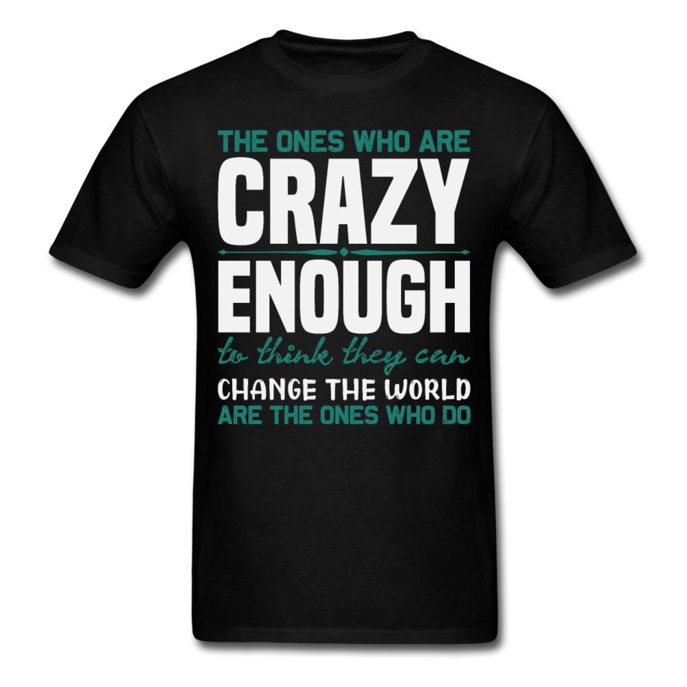 

The ones who are crazy enough Inspirational Quote Tshirt motivational T-Shirt L