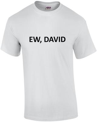 Ew, David - Schitt's Creek - Grappig T-shirt Unisex T-shirt