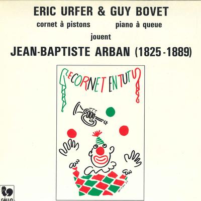 LP Record JEAN-BAPTISTE ARBAN BY ERIC URFER & - Le Cornet En Tutu GALLO30387 GALLO Switzerlan Classical Used