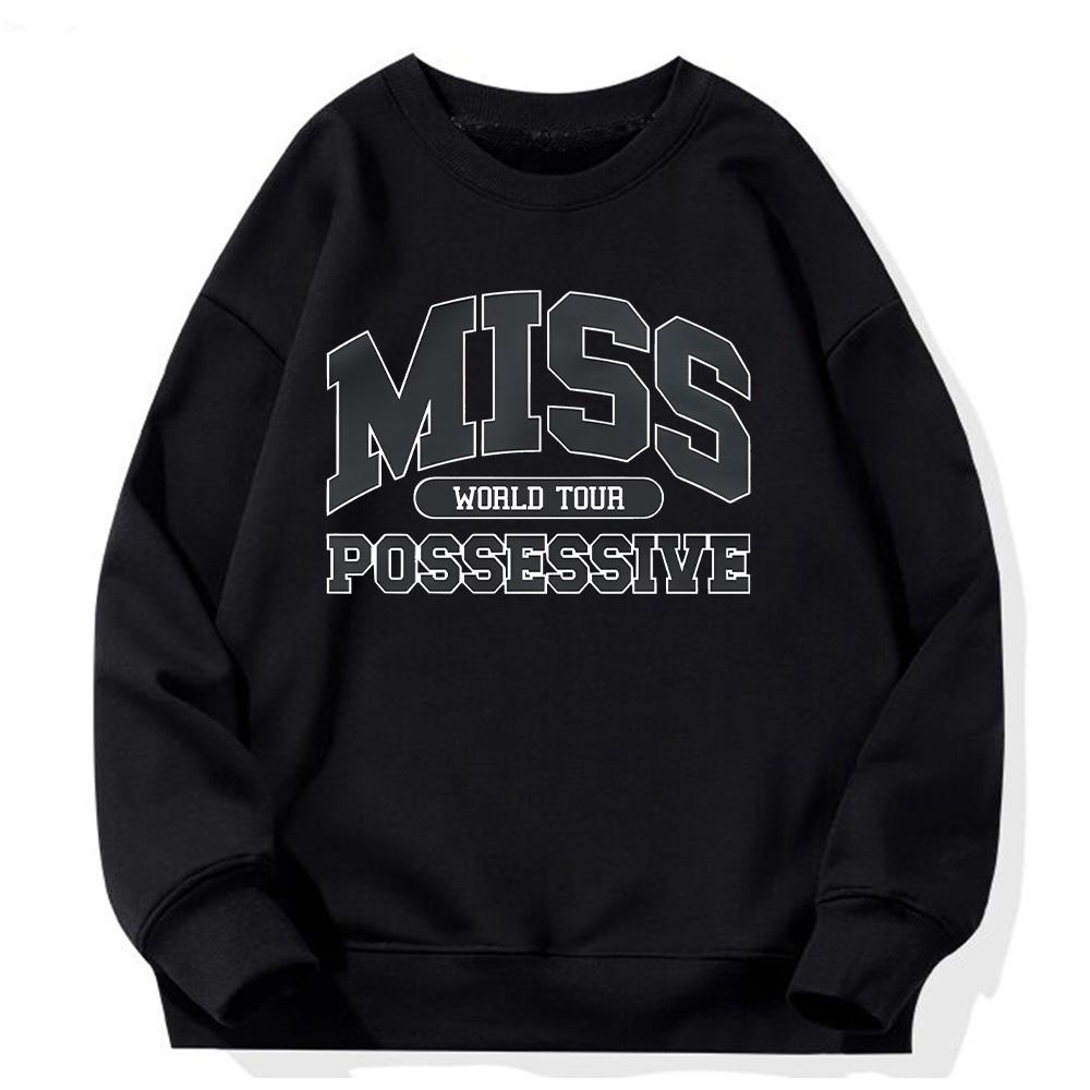 סווטשירט צווארון עגול Miss Possessive טייט מקרי בגדי ספורט רפויים יוניסקס פליז שרוול ארוך ביגוד גברים נשים אופנה בגדי רחוב