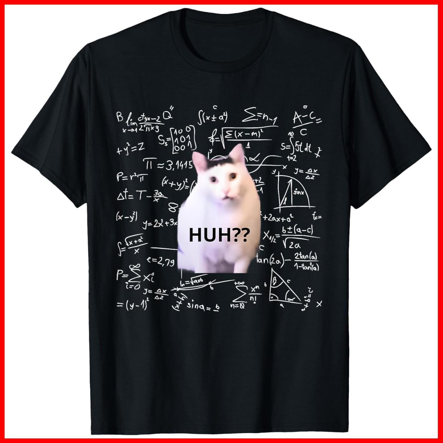 Huh? Cat Meme Funny Meme Huh Cat Math for Matimathic Black Cotton T-Shirt S-5XL L