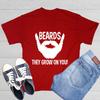 Beards They Grow On You Sarcastic Humor Graphic Novelty Funny T Shirt