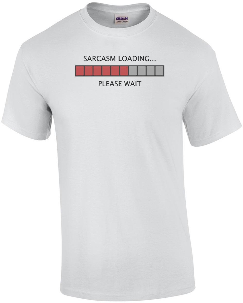 

Sarcasm Loading Please Wait - Funny T-Shirt Unisex T-Shirt XXXL