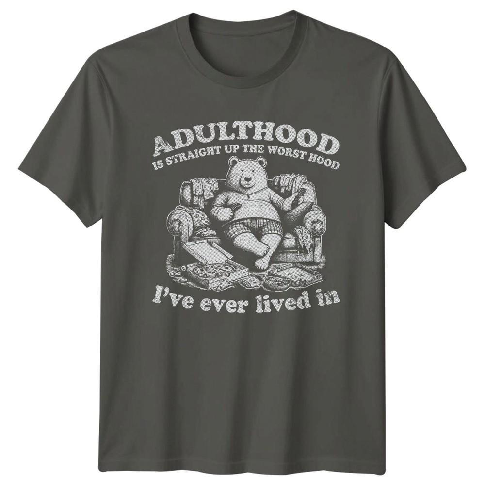 Adulthood Is Straight Up The Worst TShirt Adulting S