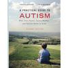 A Practical Guide To Autism: What Every Parent, Family Member, and Teacher Needs To Know