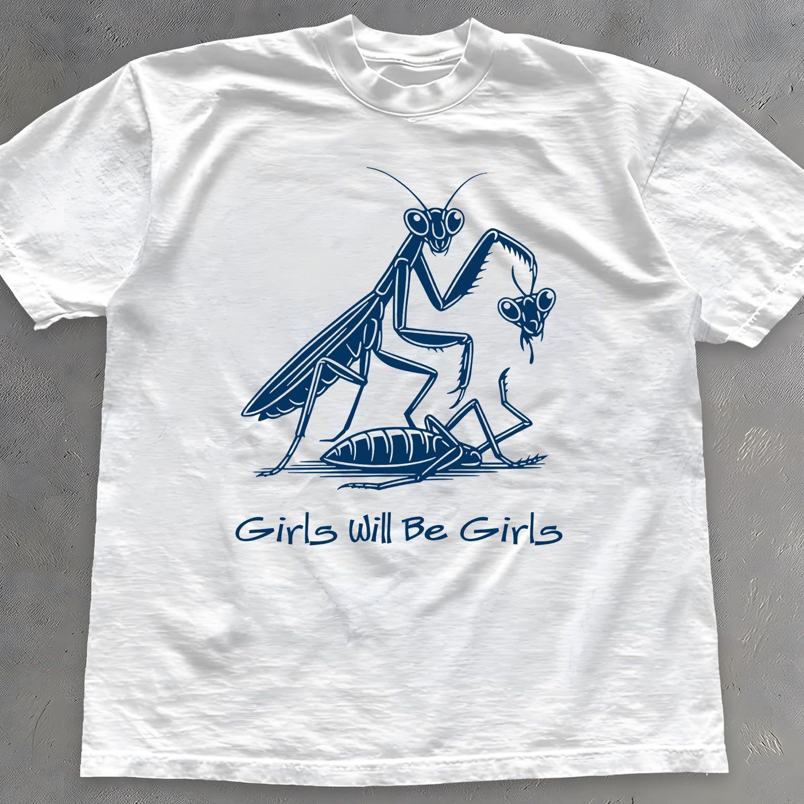 Girls Will Be Girls Praying Mantis Shirt - Funny Man Eater T-Shirt 3XL