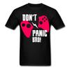 Don't Panic Bro Shirt Break the Controller Gift for Gamer T-Shirt Size S-6XL