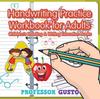 The Handwriting Practice Workbook for Adults : Children's Reading & Writing Education Books Book