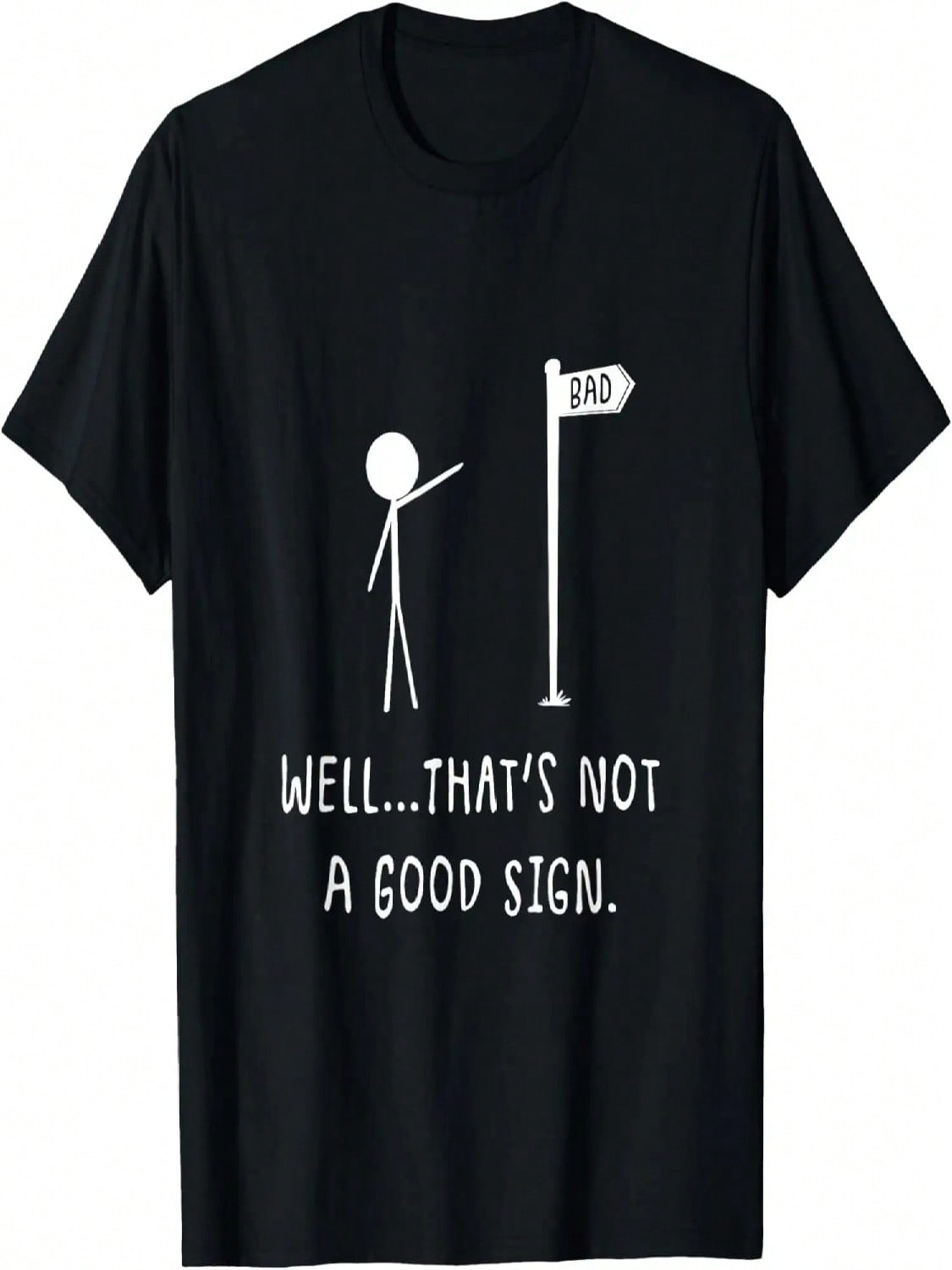 Well That s Not A Good Sign _ Funny Bad Sign Stick Figure T-Shirt S разноцветный
