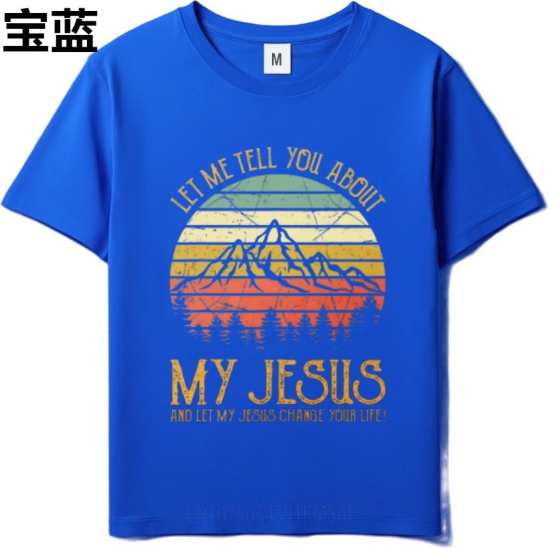Solid Color Teeshirt Boys Oneck Tshirt Streetwear Let Me Tell You About My Jesus Retro For Unisex Teeshirt Quick Dry Shirt