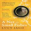 A Net for Small Fishes by Lucy Jago Paperback Book 9781526616654