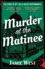 Murder At the Matinee by Jamie West Paperback Book 9781739762247