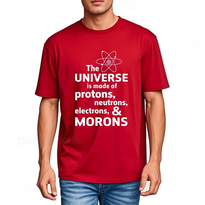 Casual Summer For Him Tshirt The Universe Is Made Of Protons Neutrons Electrons And Morons Short Sleeve Adult Crew Neck
