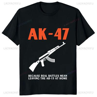 Ponieważ Prawdziwe Bitwy Oznaczają Zostawienie AR 15 w Domu AK 47 Koszulka Gorąca Sprzedaż Casual Moda Y2k Grafika z Bronią Nadrukowana Męska Koszulka