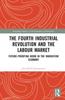 The The Fourth Industrial Revolution and the Labour Market : Future-proofing Work In the Innovation Economy Book