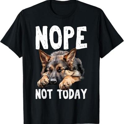 Nope Not Today Lazy Dog Funny German Shepherd T Shirt