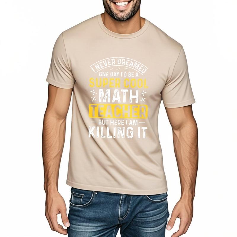 Oversized Summer Teenagers Tshirt I Never Dreamed One Day Id Be A Super Cool Math Teacher But Here I Am Killing It Short Sleeve