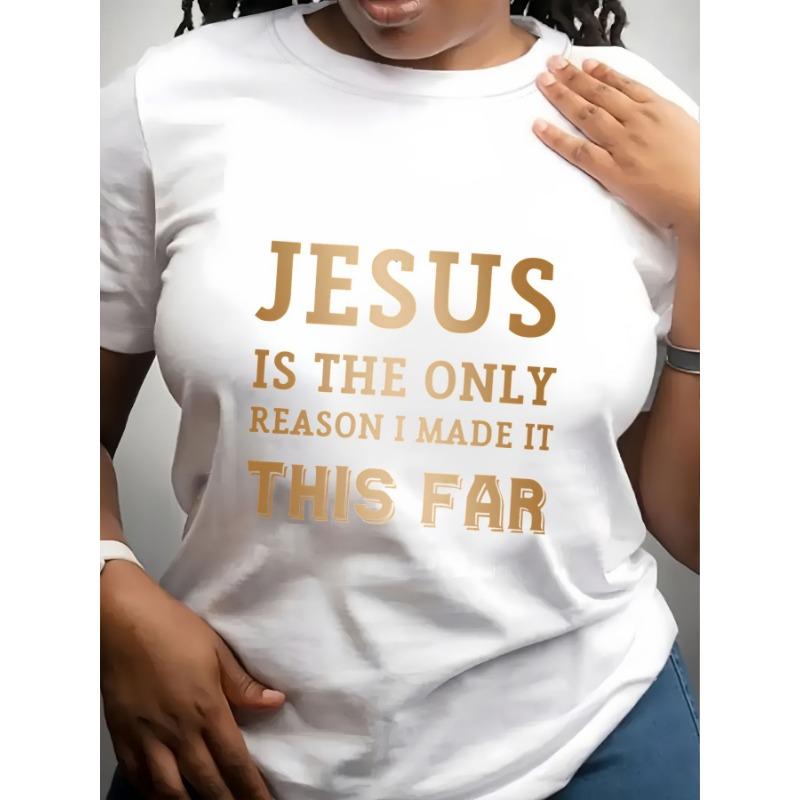 Trendy Dames T-shirt met Ronde Hals Jezus Is de Enige Reden Geschikt voor Casual Sportkleding