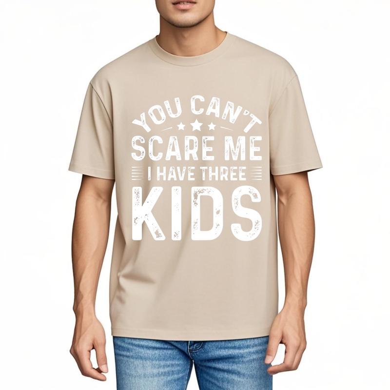 Vintage Summer Teenagers T Shirt You Cant Scare Me I Have Three Kids Short Sleeve Relaxed Fit Round Neck Tshirt Man Tee Shirt