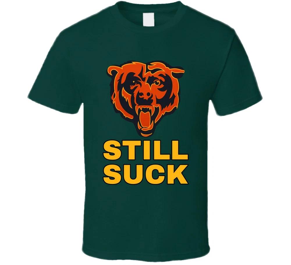 Bears Still Suck Green Bay Football Fan T Shirt S
