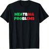 Meatball Italian Food T-Shirt