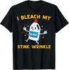 Inappropriate I Bleach My Wrinkle Funny Humor Joke Men Women T-Shirt