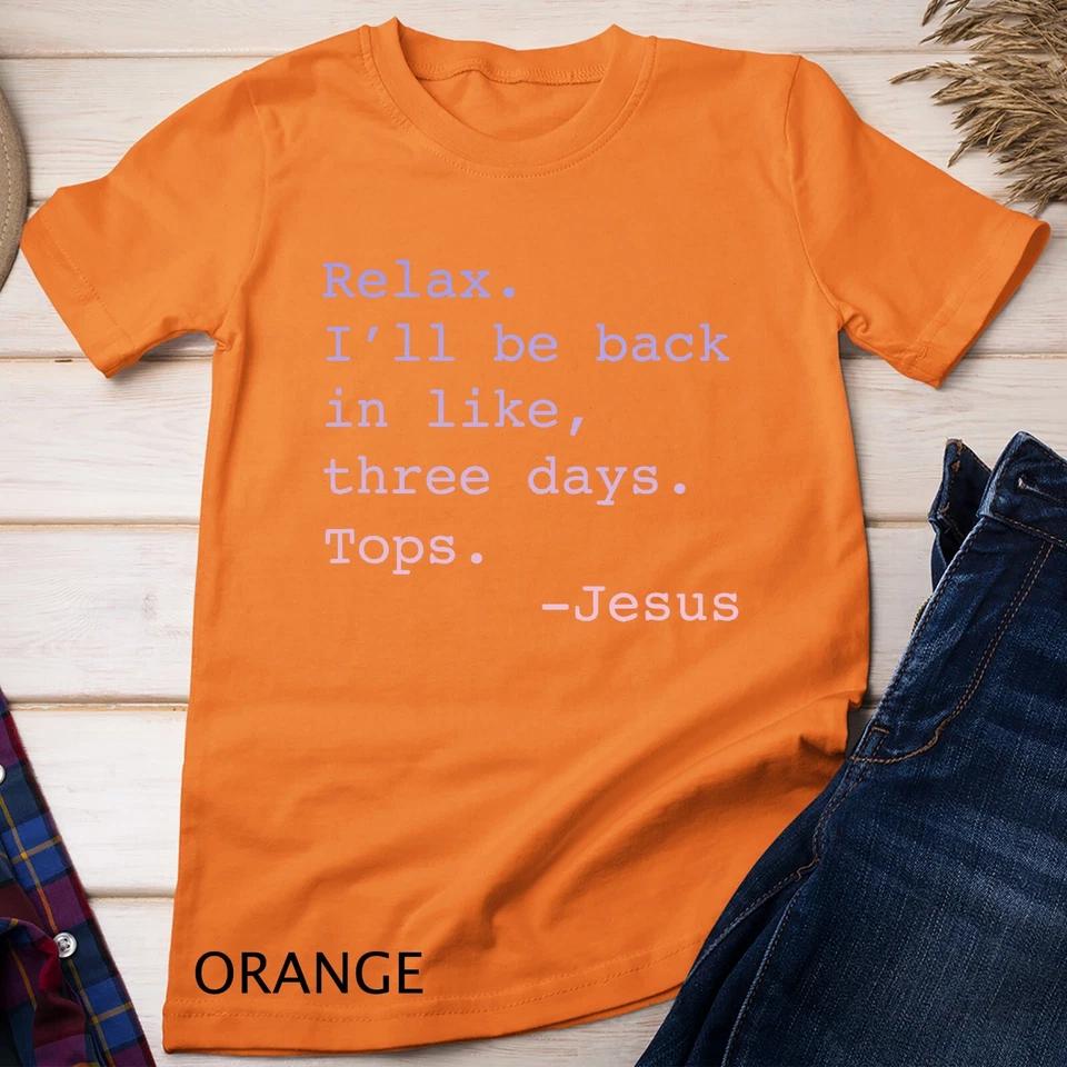Gradient Relax I ll Be Back Jesus Quote Funny Christian Jesus Unisex T-shirt 4 M