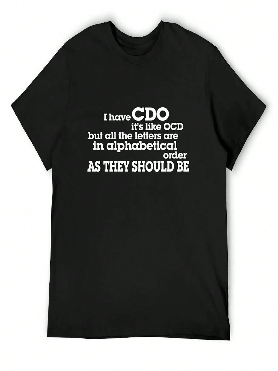 I Have CDO It s Like OCD But All The Letters Are In Alphabetical Order AS THEY SHOULD BE T-Shirt S разноцветный