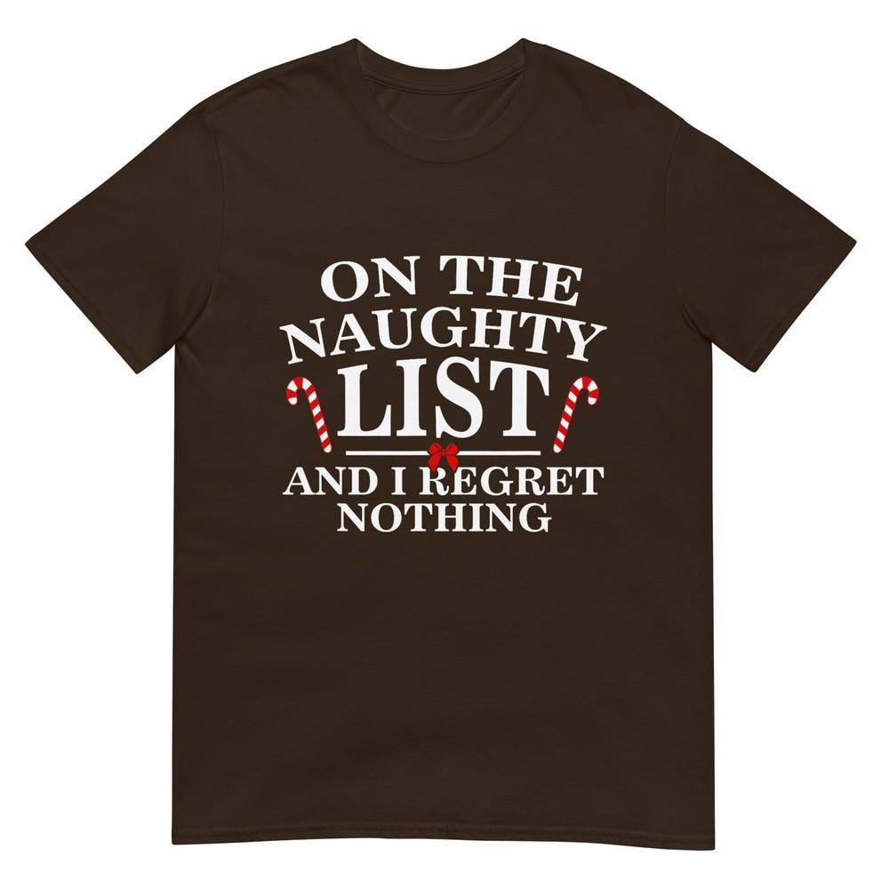 On The Naughty List And I Regret Nothing Funny Xmas Shirt Tshirt