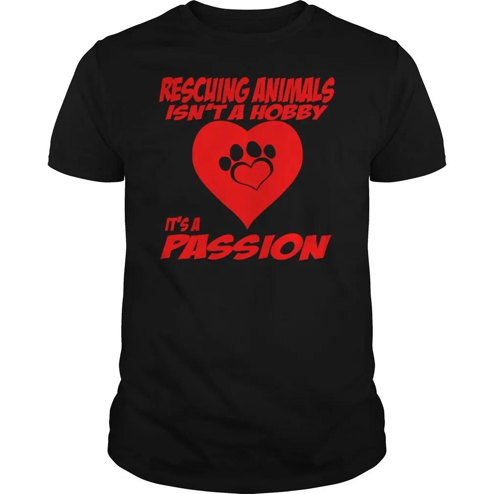 Rescuing Animals Isn t A Hobby. Animal Protectors T-Shirt 100% Cotton O-Neck Summer Short Sleeve Casual Mens T-shirt Size S-3... S разноцветный