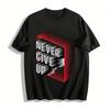 Never Give Up Print Casual T-Shirt Unisex Loose Trendy Top Pure Cotton T-shirt