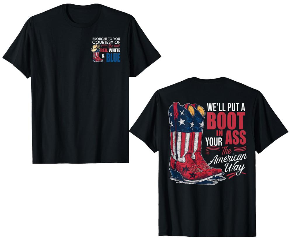 We ll Put A Boot In Your Ass Western Country Music Trendy T-Shirt Front & Back Unisex T-Shirt L