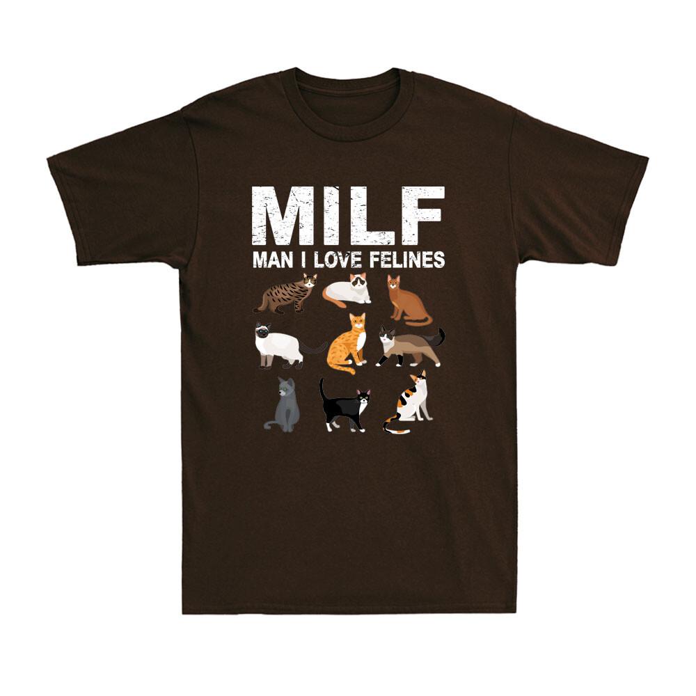 Cats MILF Unisex I Love Felines Funny Cat Kittens Lovers Gift Unisexs Novelty TShirt
