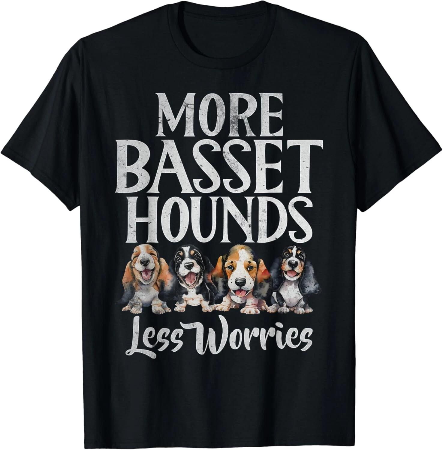 

More Basset Hounds less Worries Basset Hound Gift Unisex T-Shirt 3XL