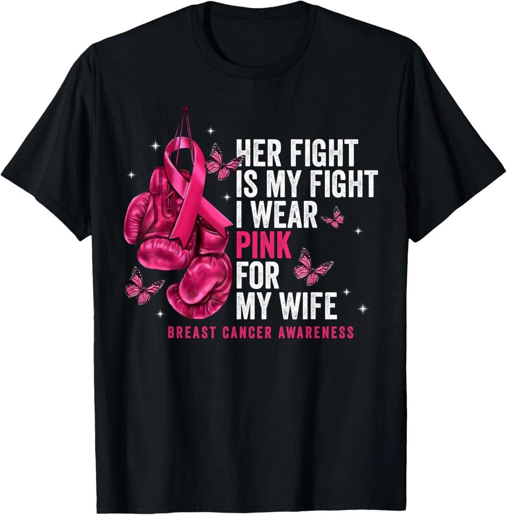 Breast Cancer Her Fight Is My Fight I Wear Pink Wife Breast T- Shirt