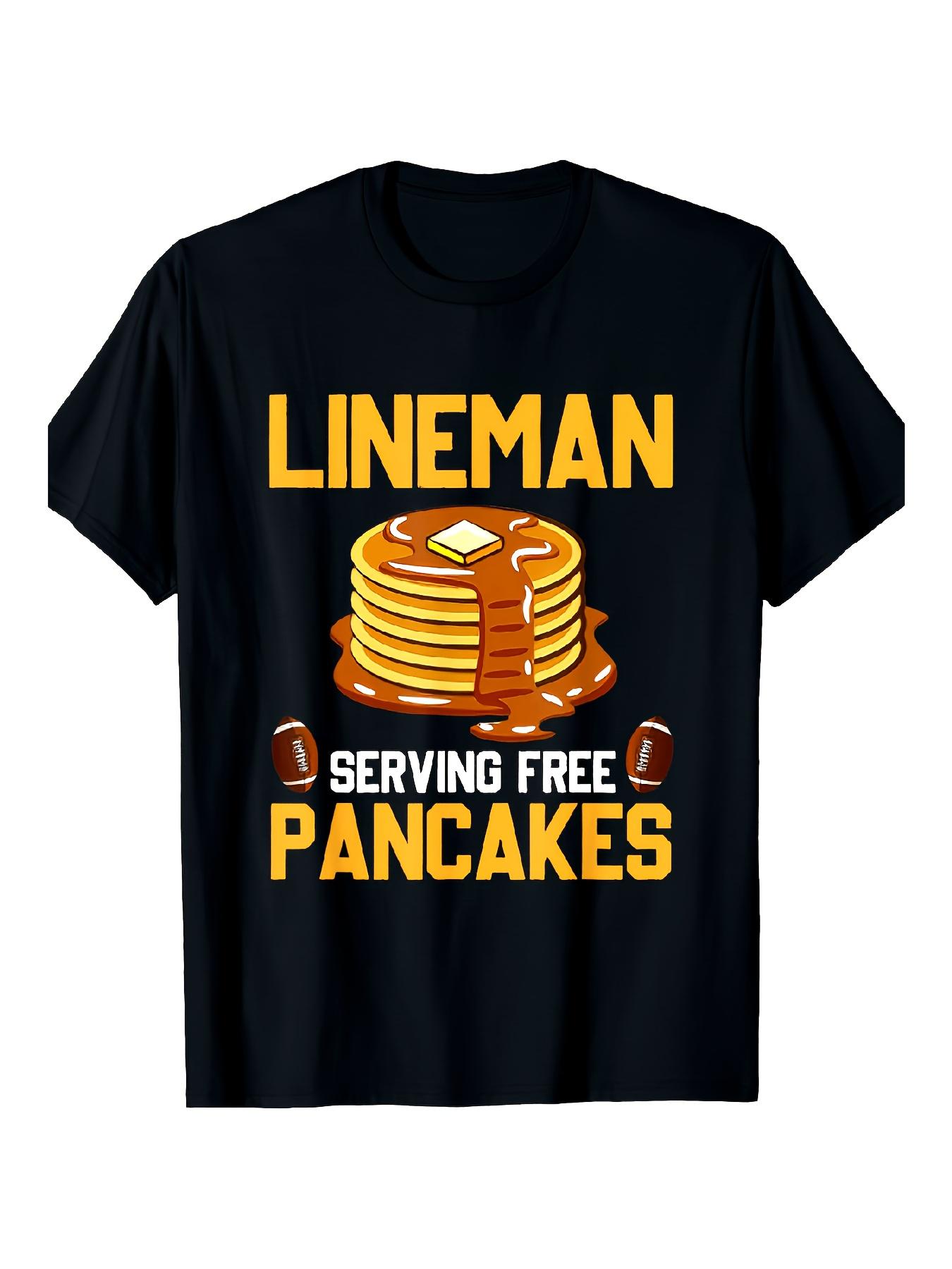 Lineman Serving Free Pancakes Offensive Lineman TShirt 100 Cotton ONeck Short Sleeve Summer Casual Mens Tshirt Streetwear S